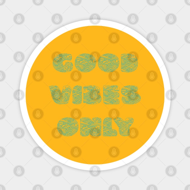 Good Vibes Only Magnet by yayor